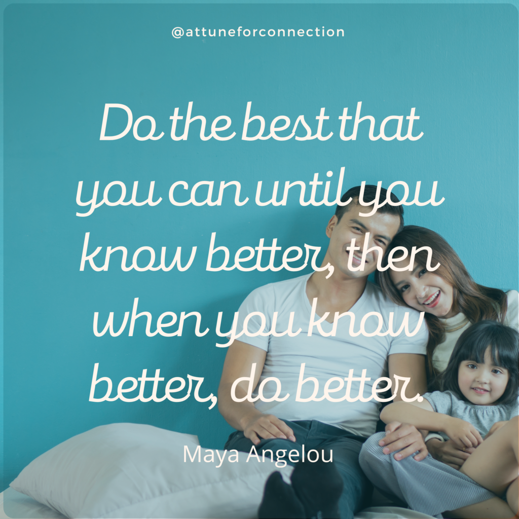 Maya Angelou quote do the best that you can until you know better. When you know better, do better. On an image of a couple leaning on one another with thier child on their lap